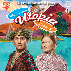 Utopia Limited, 2015, Durham Savoyards, Ltd.
King Paramount (Jim Burnette), Lady Sophy (Alana Sealy) Poster for 2015 Durham Savoyards production